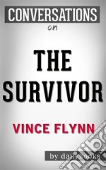 The Survivor: by Vince Flynn??????? - Conversation Starters. E-book. Formato EPUB ebook