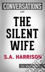 The Silent Wife: A Novel By A. S. A. Harrison??????? - Conversation Starters. E-book. Formato EPUB ebook