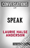 Speak: by Laurie Halse Anderson ???????- Conversation Starters. E-book. Formato EPUB ebook