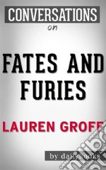 Fates and Furies: A Novel By Lauren Groff??????? - Conversation Starters. E-book. Formato EPUB ebook