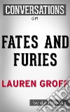 Fates and Furies: A Novel By Lauren Groff??????? - Conversation Starters. E-book. Formato EPUB ebook