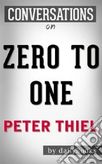 Zero to One: by Peter Thiel - Conversation Starters. E-book. Formato EPUB ebook