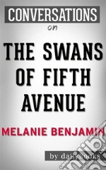 The Swans of Fifth Avenue: A Novel by Melanie Benjamin - Conversation Starters. E-book. Formato EPUB ebook