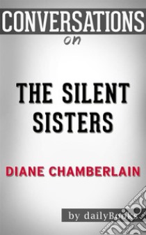 The Silent Sister: A Novel By Diane Chamberlain??????? | Conversation Starters. E-book. Formato EPUB ebook di Daily Books