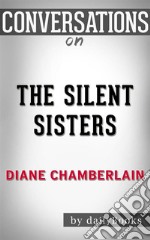 The Silent Sister: A Novel By Diane Chamberlain??????? - Conversation Starters. E-book. Formato EPUB ebook