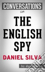 The English Spy: by Daniel Silva - Conversation Starters. E-book. Formato EPUB ebook