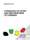 E-pedagogy of sport and new frontiers of learning. E-book. Formato PDF ebook