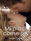 Mi piaci come sei. E-book. Formato EPUB ebook