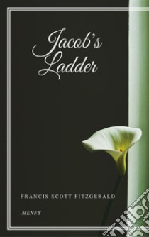 Jacob's Ladder. E-book. Formato EPUB ebook di Francis Scott Fitzgerald