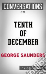 Tenth of December: by George Saunders - Conversation Starters. E-book. Formato EPUB ebook