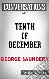 Tenth of December: by George Saunders - Conversation Starters. E-book. Formato EPUB ebook