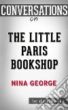 The Little Paris Bookshop: by Nina George??????? - Conversation Starters. E-book. Formato EPUB ebook