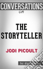 The Storyteller: A Novel By Jodi Picoult??????? - Conversation Starters. E-book. Formato EPUB ebook