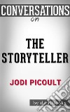 The Storyteller: A Novel By Jodi Picoult??????? - Conversation Starters. E-book. Formato EPUB ebook