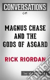 Magnus Chase and the Gods of Asgard: The Sword of Summer by Rick Riordan??????? - Conversation Starters. E-book. Formato EPUB ebook