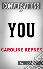 You: A Novel By Caroline Kepnes - Conversation Starters. E-book. Formato EPUB ebook