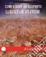 Come e dove ho scoperto la realtà di AtlantideNuove scoperte su Atlantide. E-book. Formato EPUB ebook