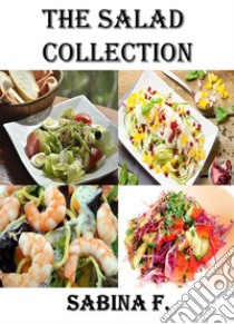 The Salad Collection. E-book. Formato EPUB ebook di Sabina F.