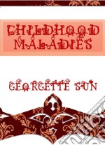 Childhood Maladies. E-book. Formato EPUB ebook