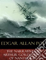 The Narrative of Arthur Gordon Pym of Nantucket. E-book. Formato EPUB ebook