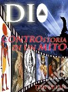 DioControstoria di un mito. Dai faraoni e da Mosé, la storia del Cristianesimo, alle radici delle grandi religioni monoteistiche. E-book. Formato Mobipocket ebook