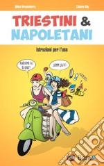 Triestini e Napoletani: istruzioni per l'uso. E-book. Formato EPUB