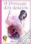A Princesa dos desejos. E-book. Formato EPUB ebook