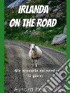 Irlanda on the road: Alla scoperta del Nord in 10 giorni. E-book. Formato PDF ebook di Aurora Procopio