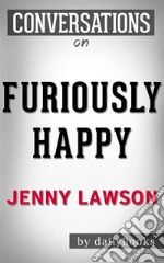 Furiously Happy: A Novel by Jenny Lawson - Conversation Starters. E-book. Formato EPUB ebook