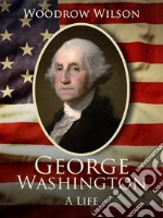 George Washington: A Life. E-book. Formato EPUB