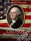 George Washington: A Life. E-book. Formato EPUB ebook