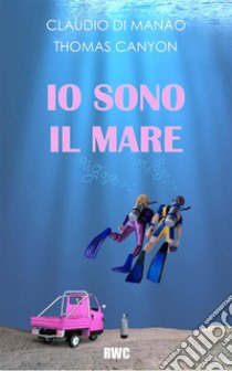 Io sono il mare. E-book. Formato EPUB ebook di Claudio Di Manao