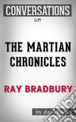 The Martian Chronicles: By Ray Bradbury - Conversation Starters. E-book. Formato EPUB ebook