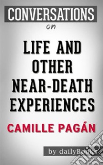 Life and Other Near-Death Experiences: A Novel By Camille Pagán | Conversation Starters. E-book. Formato EPUB ebook di dailyBooks