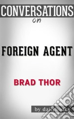 Foreign Agent: by Brad Thor??????? - Conversation Starters. E-book. Formato EPUB ebook