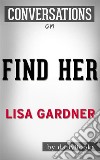 Find Her: by Lisa Gardner??????? - Conversation Starters. E-book. Formato EPUB ebook