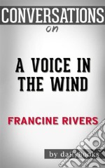 A Voice in the Wind: by Francine Rivers??????? - Conversation Starters. E-book. Formato EPUB ebook