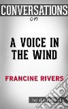 A Voice in the Wind: by Francine Rivers??????? - Conversation Starters. E-book. Formato EPUB ebook