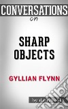 Sharp Objects: by Gillian Flynn??????? - Conversation Starters. E-book. Formato EPUB ebook