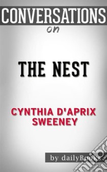 The Nest: by Cynthia D'Aprix Sweeney??????? | Conversation Starters. E-book. Formato EPUB ebook di dailyBooks