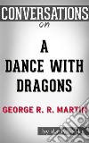 A Dance with Dragons: By George R. R. Martin - Conversation Starters. E-book. Formato EPUB ebook