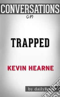 Trapped: by Kevin Hearne | Conversation Starters. E-book. Formato EPUB ebook di dailyBooks