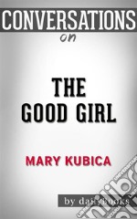 The Good Girl: a Novel by Mary Kubica - Conversation Starters. E-book. Formato EPUB ebook