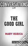 The Good Girl: a Novel by Mary Kubica - Conversation Starters. E-book. Formato EPUB ebook