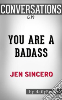 You Are a Badass by Jen Sincero | Conversation Starters. E-book. Formato EPUB ebook di dailyBooks