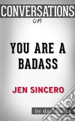 You Are a Badass by Jen Sincero - Conversation Starters. E-book. Formato EPUB ebook