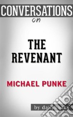 The Revenant: A Novel of Revenge By Michael Punke - Conversation Starters. E-book. Formato EPUB ebook