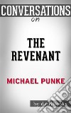 The Revenant: A Novel of Revenge By Michael Punke - Conversation Starters. E-book. Formato EPUB ebook