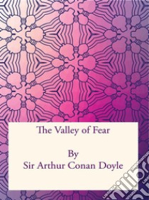 The Valley of Fear. E-book. Formato PDF ebook di Sir Arthur Conan Doyle