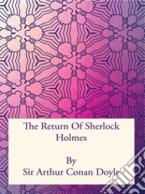 The Return Of Sherlock Holmes. E-book. Formato PDF ebook di Sir Arthur Conan Doyle